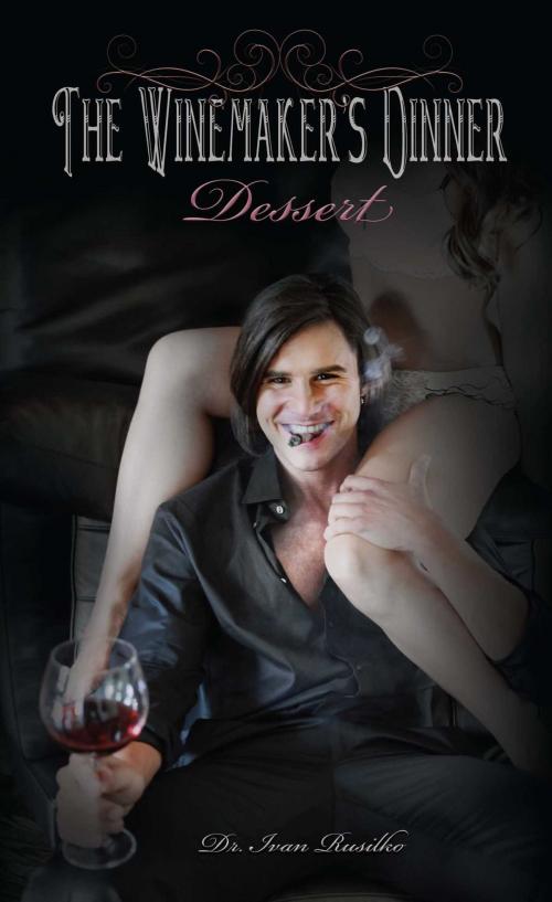 Cover of the book The Winemaker's Dinner: Dessert by Ivan Rusilko, Omnific Publishing