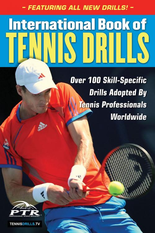 Cover of the book International Book of Tennis Drills by Professional Tennis Registry, Triumph Books