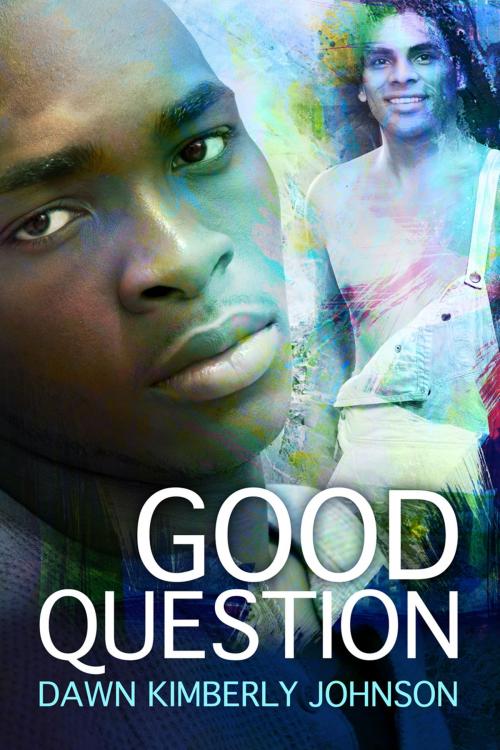 Cover of the book Good Question by Dawn Kimberly Johnson, Dreamspinner Press