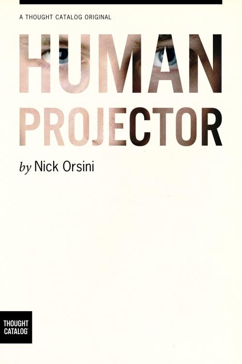 Cover of the book The Human Projector by Nick Orsini, Thought Catalog