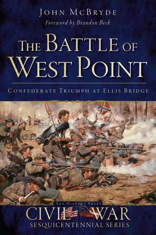 Cover of the book The Battle of West Point: Confederate Triumph at Ellis Bridge by John McBryde, Arcadia Publishing Inc.