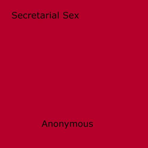 Cover of the book Secretarial Sex by Anon Anonymous, Disruptive Publishing