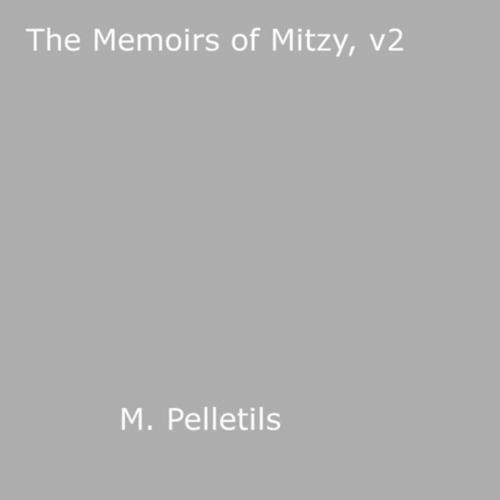 Cover of the book The Memoirs of Mitzy, Volume 2 by M. Pelletils, Disruptive Publishing