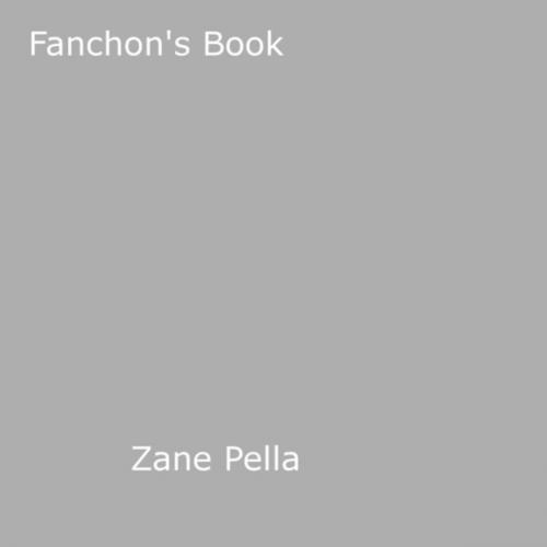 Cover of the book Fanchon's Book by Zane Pella, Disruptive Publishing