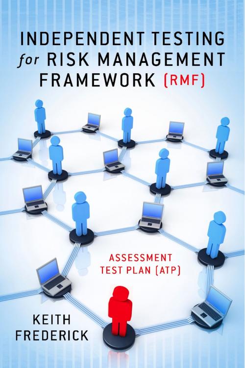 Cover of the book Independent Testing for Risk Management Framework (RMF) by Keith Frederick, BookBaby