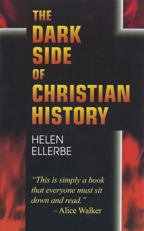 Cover of the book The Dark Side of Christian History by Helen Ellerbe, BookBaby