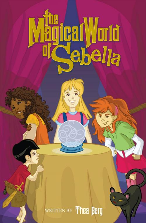 Cover of the book The Magical World of Sebella by Thea Berg, BookBaby