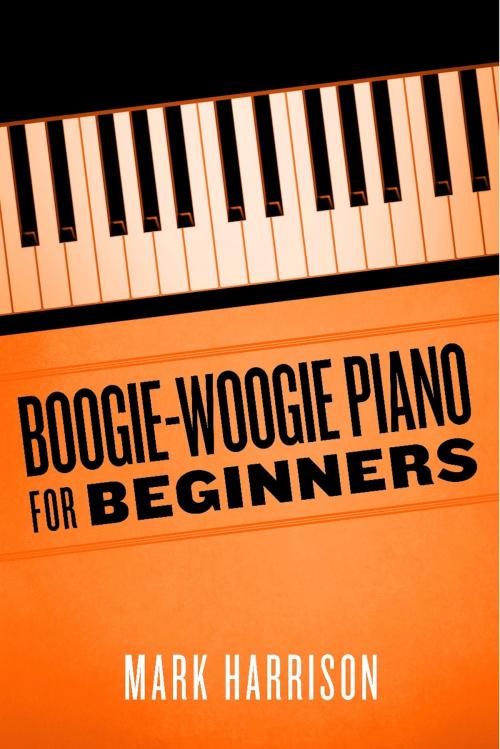 Cover of the book Boogie-Woogie Piano for Beginners by Mark Harrison, BookBaby