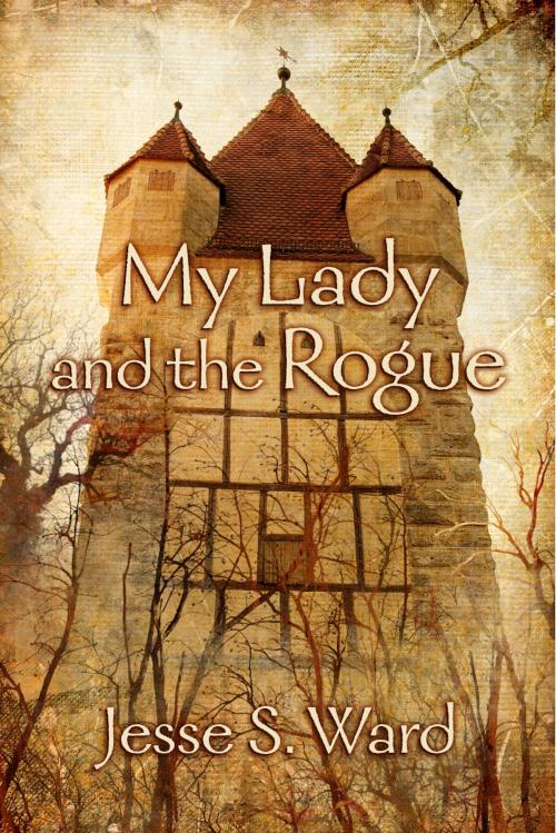 Cover of the book My Lady and the Rogue by Jesse S. Ward, BookBaby