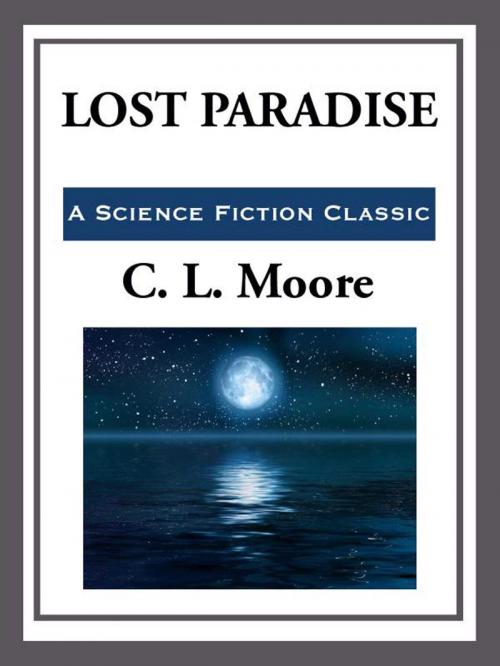 Cover of the book Lost Paradise by C. L. Moore, Start Publishing LLC