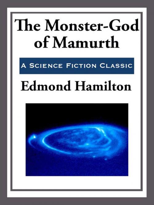 Cover of the book The Monster-God of Mamurth by Edmond Hamilton, Start Publishing LLC