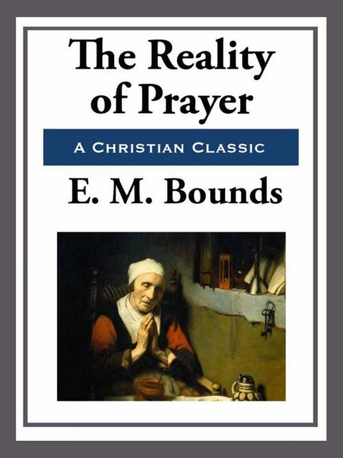 Cover of the book The Reality of Prayer by E. M. Bounds, Start Publishing LLC