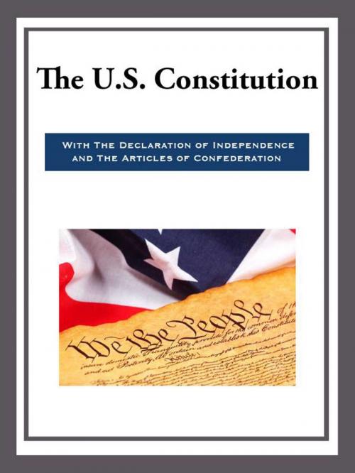 Cover of the book The US Constitution with the Declaration of Independence and the Articles of Confede by Various, Start Publishing LLC