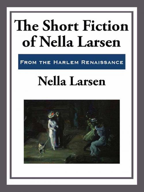 Cover of the book The Short Fiction of Nella Larsen by Nella Larsen, Start Publishing LLC