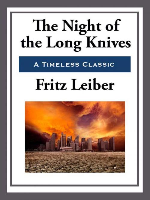 Cover of the book The Night of the Long Knives by Fritz Leiber, Start Publishing LLC