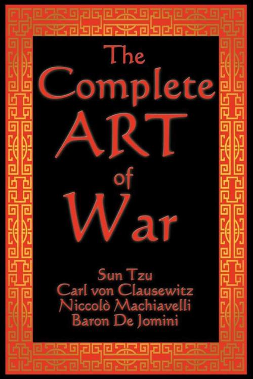 Cover of the book The Complete Art of War by Sun Tzu, Niccolo Machiavelli, Start Publishing LLC