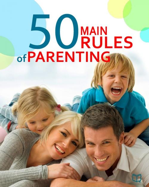 Cover of the book The 50 Main Rules of Parenting by Jane  Adams, NewInTech LLC