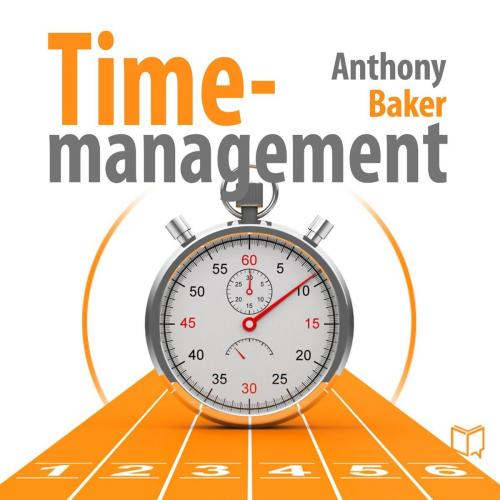 Cover of the book Time-management. Managing your time effectively by Anthony  Baker, NewInTech LLC