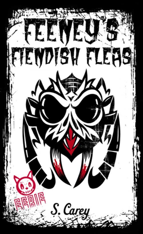 Cover of the book Eerie: Feeney's Fiendish Fleas by S. Carey, Penguin Random House Australia