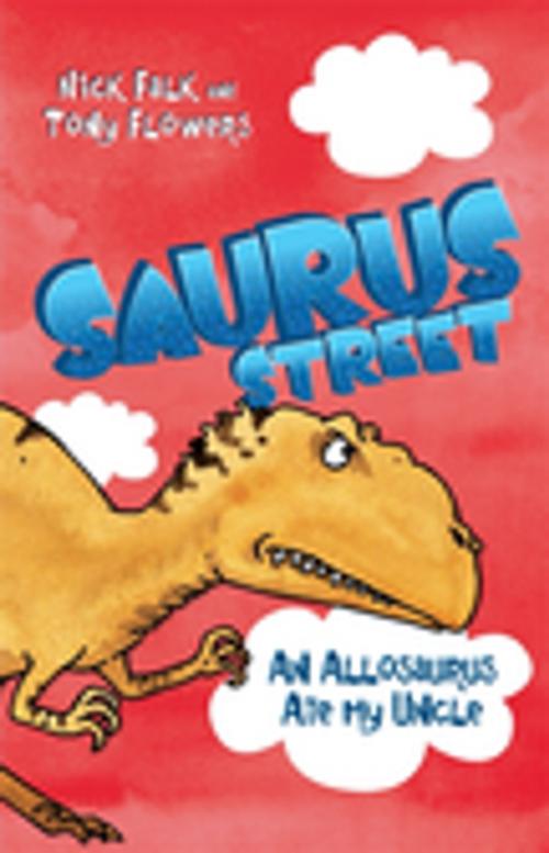 Cover of the book Saurus Street 4: An Allosaurus Ate My Uncle by Nick Falk, Penguin Random House Australia