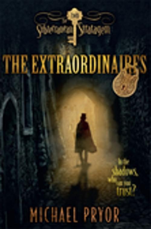 Cover of the book The Extraordinaires 2: The Subterranean Stratagem by Michael Pryor, Random House Australia