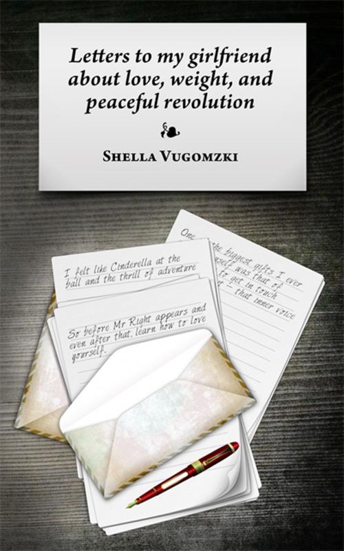 Cover of the book Letters To My Girlfriend About Love, Weight, And Peaceful Revolution by Shella Vugomzki, ReadOnTime BV