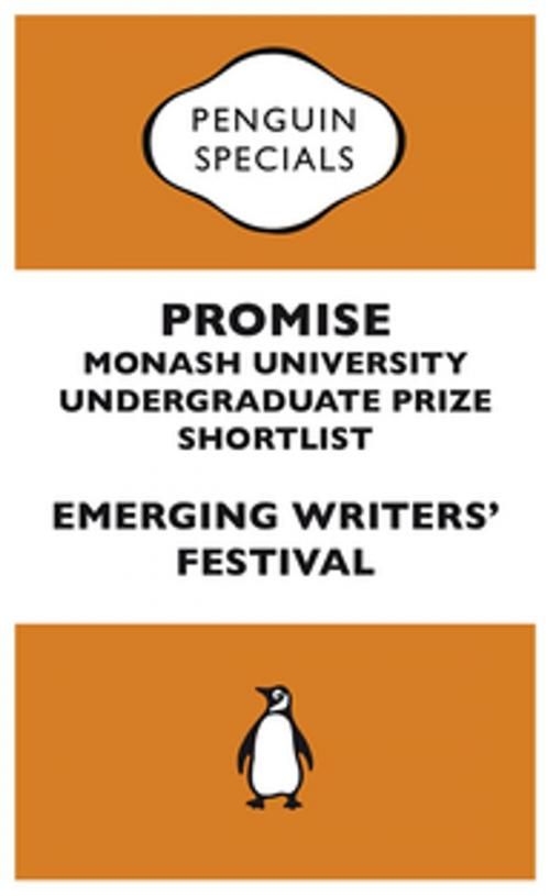 Cover of the book Promise: Monash University Undergraduate Prize Shortlist by Emerging Writers Festival, Penguin Random House Australia
