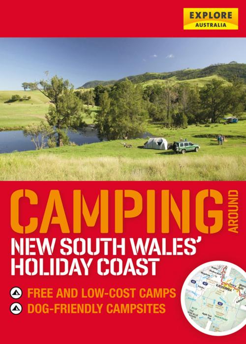Cover of the book Camping around the Holiday Coast by Explore Australia Publishing, Explore Australia Publishing