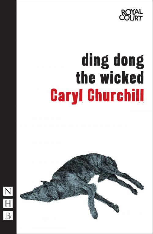Cover of the book Ding Dong the Wicked by Caryl Churchill, Nick Hern Books