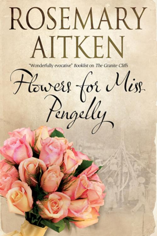 Cover of the book Flowers for Miss Pengelly by Rosemary Aitken, Severn House Publishers