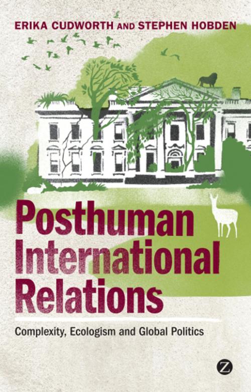 Cover of the book Posthuman International Relations by Doctor Erika Cudworth, Doctor Stephen Hobden, Zed Books