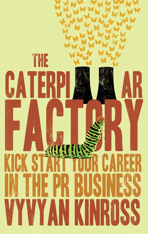 Cover of the book The Caterpillar Factory by Vyvyan Kinross, Troubador Publishing Ltd