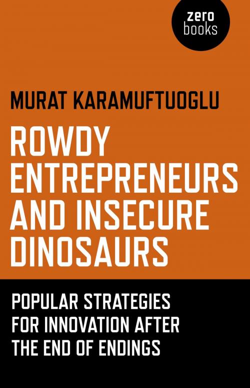 Cover of the book Rowdy Entrepreneurs and Insecure Dinosaurs by Murat Karamuftuoglu, John Hunt Publishing