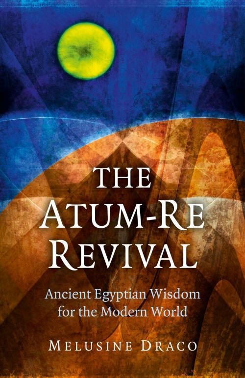 Cover of the book The Atum-Re Revival by Melusine Draco, John Hunt Publishing