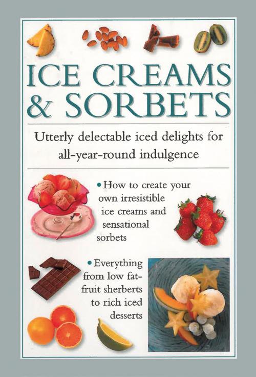 Cover of the book Ice Creams & Sorbets by Valerie Ferguson, Anness Publishing Limited