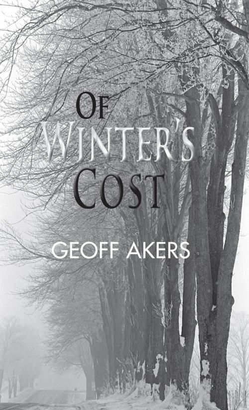 Cover of the book Of Winter's Cost by Geoff Akers, Grosvenor House Publishing