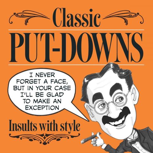Cover of the book Classic Put-Downs by Mike Blake, Arcturus Publishing