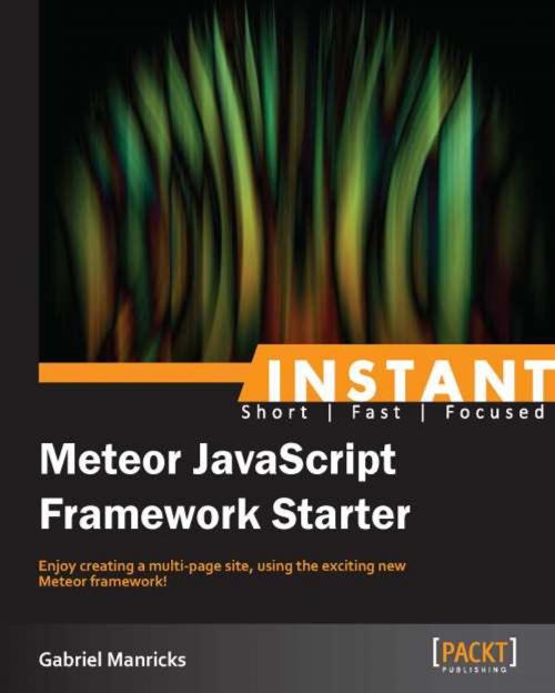 Cover of the book Instant Meteor JavaScript Framework Starter by Gabriel Manricks, Packt Publishing
