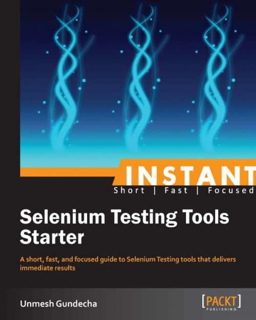 Cover of the book Instant Selenium Testing Tools Starter by Unmesh Gundecha, Packt Publishing