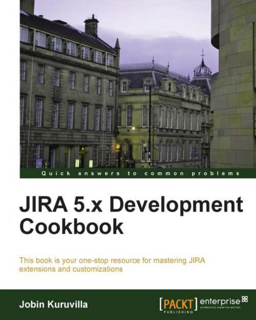 Cover of the book JIRA 5.x Development Cookbook by Jobin Kuruvilla, Packt Publishing