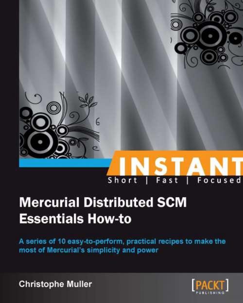 Cover of the book Instant Mercurial Distributed SCM Essentials How-to by Christophe Muller, Packt Publishing