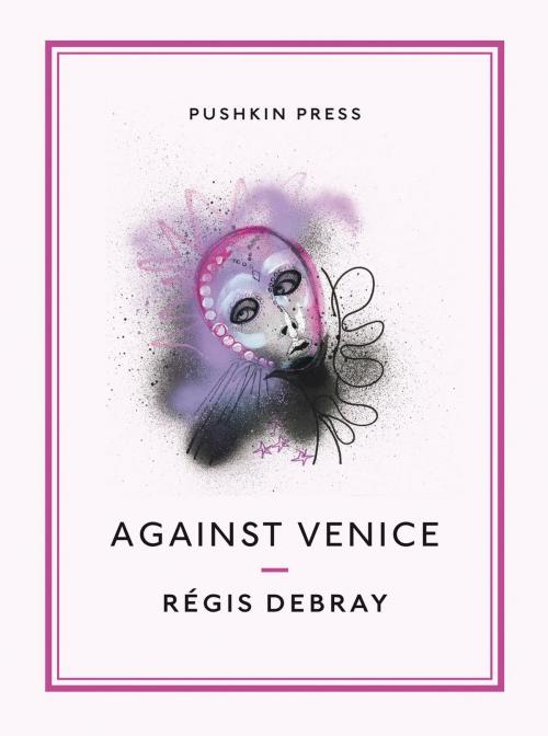 Cover of the book Against Venice by Regis Debray, Steerforth Press
