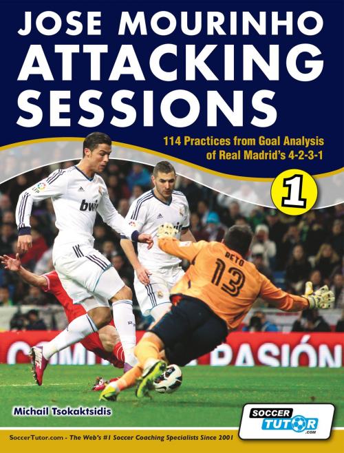 Cover of the book Jose Mourinho Attacking Sessions - 114 Practices by Michail Tsokaktsidis, SoccerTutor.com
