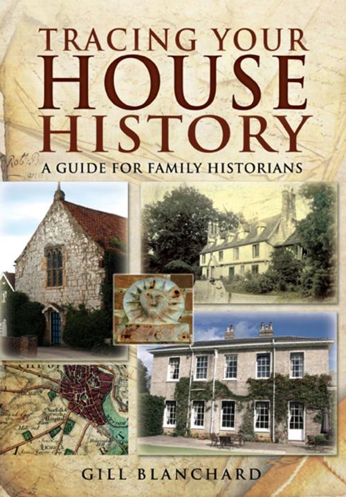 Cover of the book Tracing Your House History by Blanchard, Gill, Pen and Sword