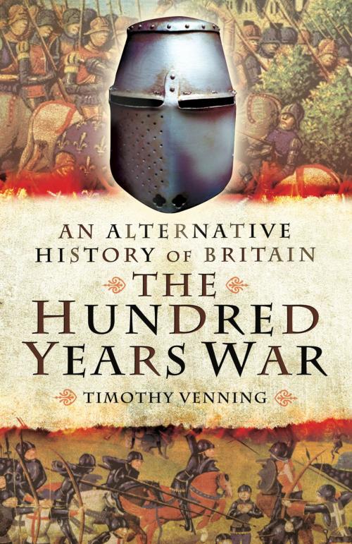 Cover of the book The Hundred Years War by Timothy Venning, Pen and Sword