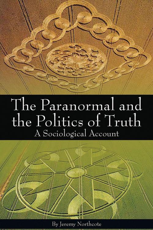 Cover of the book The Paranormal and the Politics of Truth by Jeremy Northcote, Andrews UK