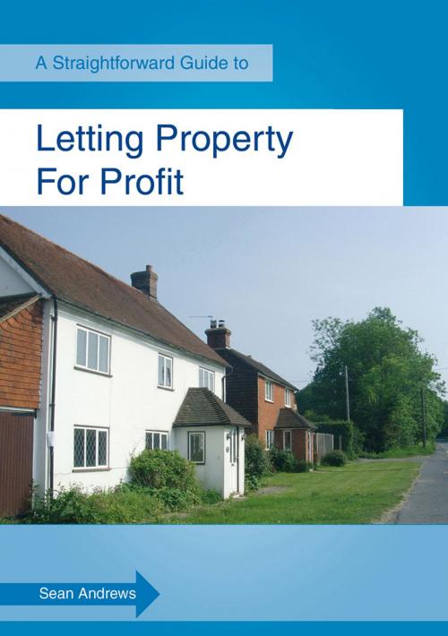 Cover of the book A Straightforward Guide To Letting Property For Profit by Sean Andrews, Straightforward Publishing