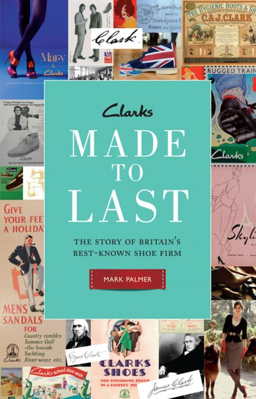 Cover of the book Clarks: Made to Last by Mark Palmer, Profile