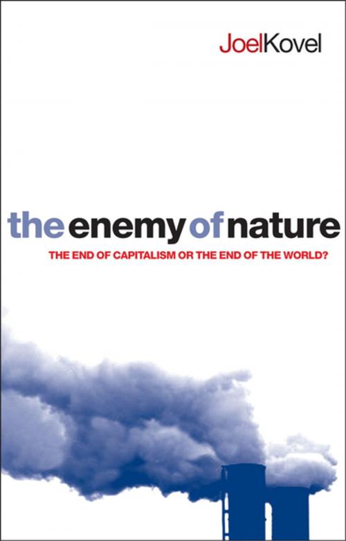 Cover of the book The Enemy of Nature by Joel Kovel, Zed Books