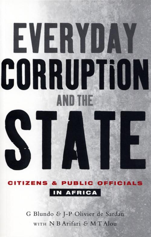 Cover of the book Everyday Corruption and the State by Giorgio Blundo, Jean-Pierre Olivier de-Sardan, N. B. Arifari, M. T. Alou, Zed Books